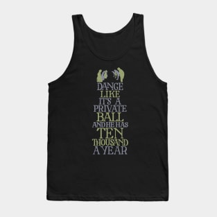 Dance Like He has Ten Thousand a Year Tank Top